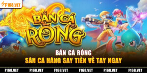 Bắn Cá Rồng F168 - Game Hot Ngư Thủ Nên Chơi Trong 2025