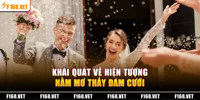 Khái quát về hiện tượng nằm mơ thấy đám cưới