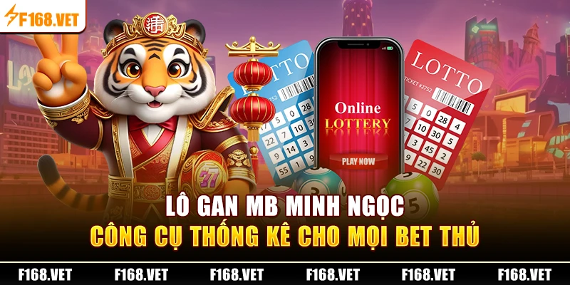Lô gan mb Minh Ngọc - Công cụ thống kê cho mọi bet thủ