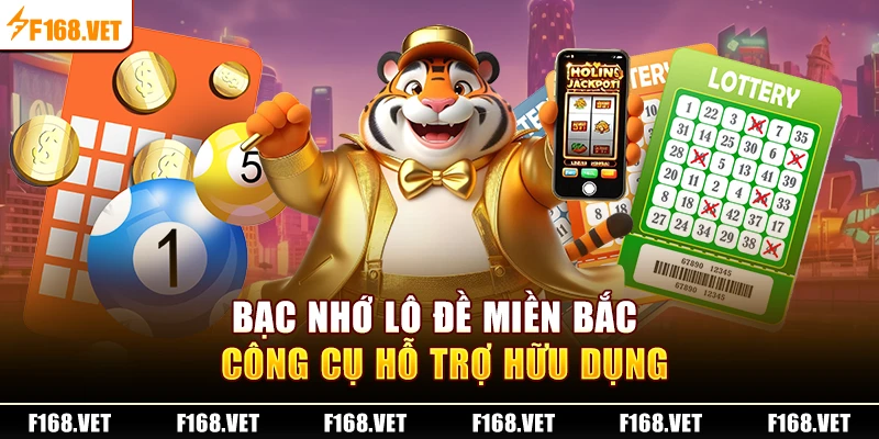 Bạc nhớ lô đề miền Bắc - Công cụ hỗ trợ hữu dụng