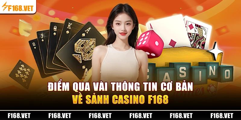 Điểm qua vài thông tin cơ bản về sảnh Casino F168