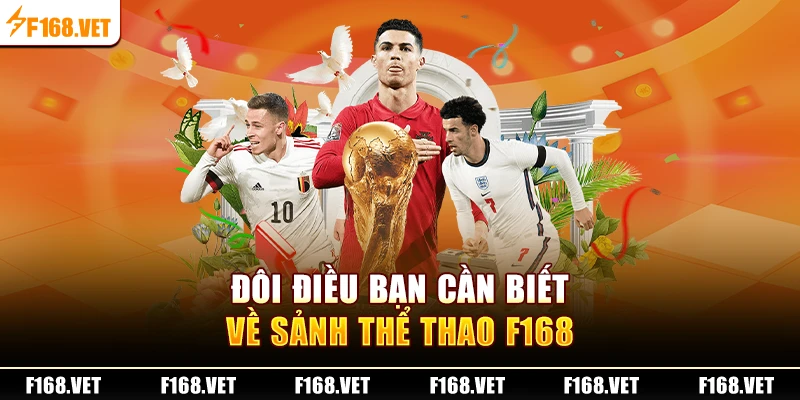 Đôi điều bạn cần biết về sảnh Thể Thao F168 