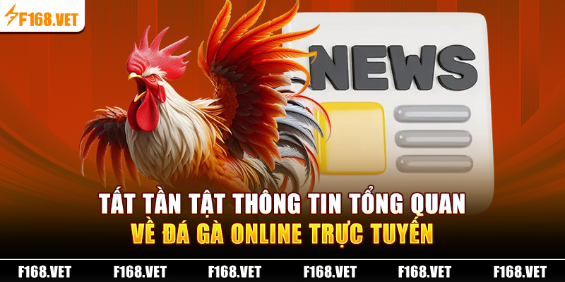 Tất tần tật thông tin tổng quan về đá gà online trực tuyến