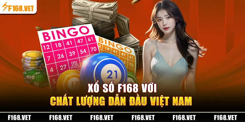 Xổ Số F168 với chất lượng dẫn đầu Việt Nam 