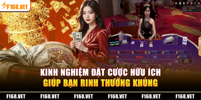 Kinh nghiệm đặt cược hữu ích giúp bạn rinh thưởng khủng 