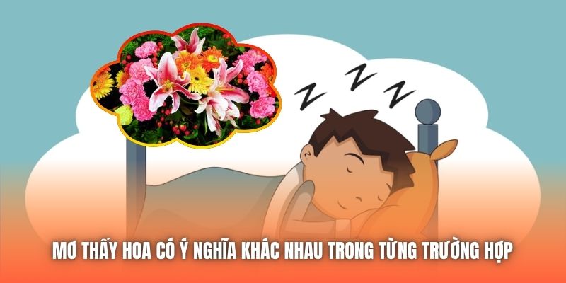 Mơ thấy hoa có ý nghĩa khác nhau trong từng trường hợp 