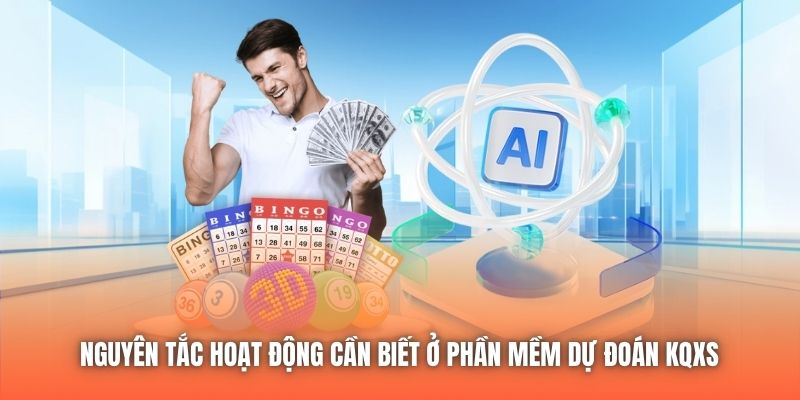 Nguyên tắc hoạt động cần biết ở phần mềm dự đoán KQXS 